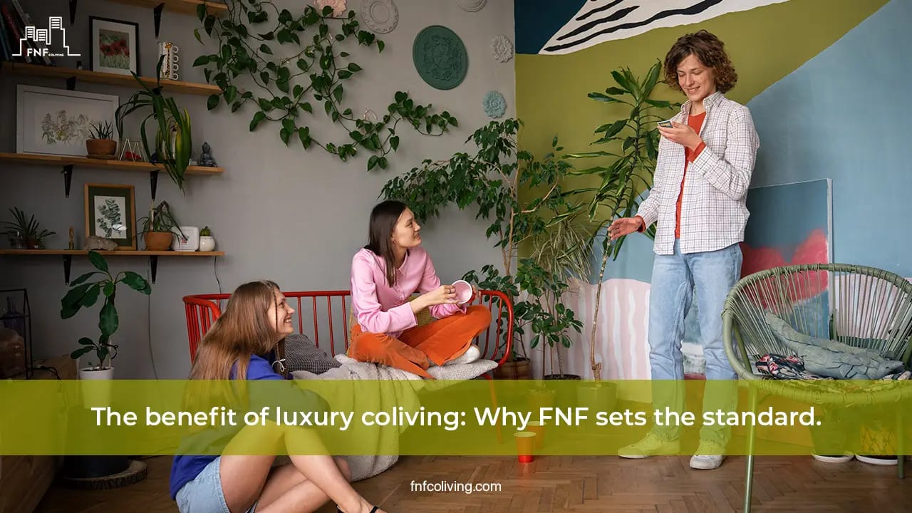 The-benefit-of-luxury-coliving-Why-FNF-sets-the-standard.